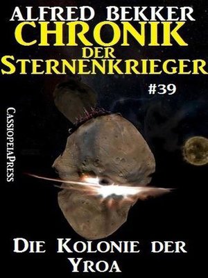 cover image of Chronik der Sternenkrieger 39--Die Kolonie der Yroa